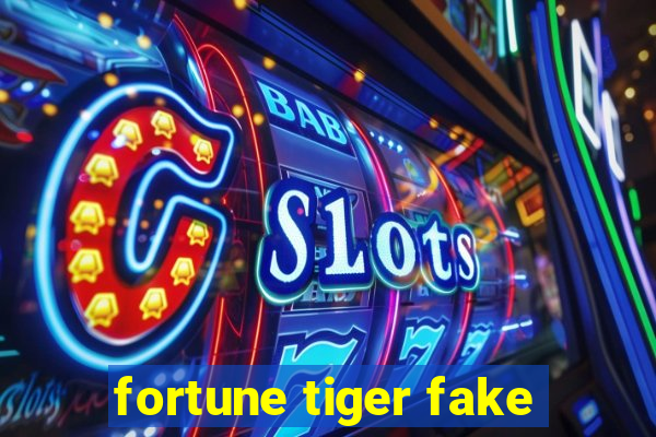 fortune tiger fake